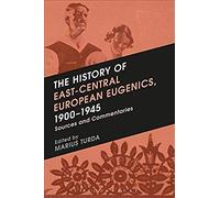The History Of East-Central European Eugenics, 1900-1945