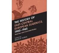 The History Of East-Central European Eugenics, 1900-1945