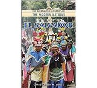 The History of El Salvador, Greenwood Histories of the Modern Nations Series Christopher M. White (Auteur)