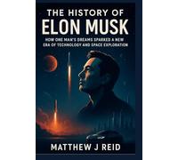 THE HISTORY OF ELON MUSK: How One Man’s Dreams Sparked a New Era of Technology and Space Exploration