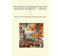 The History of England, from the Accession of James II - Volume 1