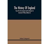 The History Of England, From The First Invasion By The Romans To Accession Of Mary (Volume I)