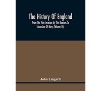 The History Of England, From The First Invasion By The Romans To Accession Of Mary (Volume Iv)