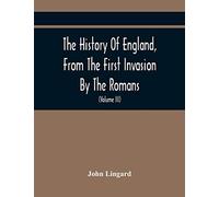 The History Of England, From The First Invasion By The Romans; To The Accession Of Henry Viii (Volume Iii)