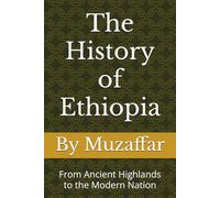 The History of Ethiopia: From Ancient Highlands to the Modern Nation