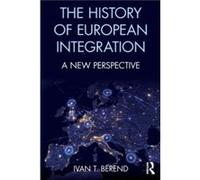 The History of European Integration by Ivan T. Berend Ivan T University Of California Los Angeles Berend, Usa (Auteur)