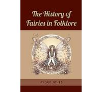 The History of Fairies in Folklore
