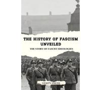 The History Of Fascism Unveiled: The Story Of Fascist Ideologies