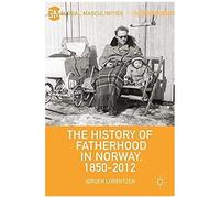 The History Of Fatherhood In Norway, 1850-2012