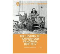 The History Of Fatherhood In Norway, 1850-2012