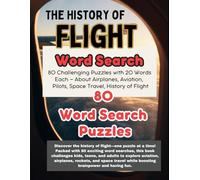 The History of Flight Word Search: 80 Challenging Puzzles About Airplanes, Aviation, Pilots, Space Travel, and the History of Flight-A Fun Brain Game and Educational Activity Book