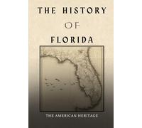 The History of Florida: The American Heritage