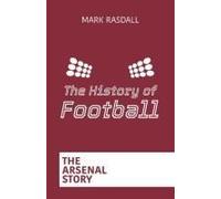 The History Of Football: The Arsenal Story