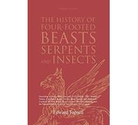 The History Of Four-Footed Beasts, Serpents And Insects Vol. Iii Of Iii