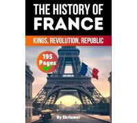 The History of France: Kings, Revolution, Republic