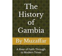 The History of Gambia: A River of Faith Through to Modern Times