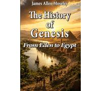 The History of Genesis: From Eden to Egypt