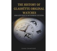 The History of Glashütte Original Watches: From Saxon Roots to the Panomatic Collection