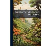 The History Of Goody Two Shoes