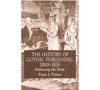 The History of Gothic Publishing 1800-1835 Franz J. Potter (Auteur)