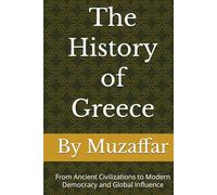The History of Greece: From Ancient Civilizations to Modern Democracy and Global Influence