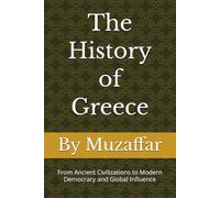 The History of Greece: From Ancient Civilizations to Modern Democracy and Global Influence