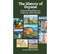The History of Guyana: Unraveling History, Culture, and Nature