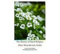 The History Of Hanif Religion (Pure Monotheistic Faith)