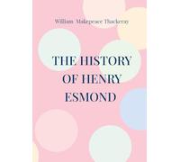 The History of Henry Esmond: Historical novel 18th century England