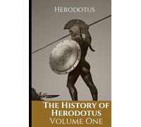 The History of Herodotus: Volume One: Histories: An Original and Unabridged Edition