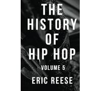 The History of Hip Hop: Volume Five