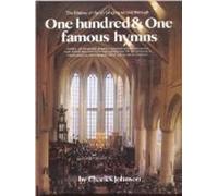 The History of Hymn Singing as told through One Hundred & One Famous Hymns