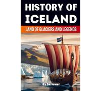 The History of Iceland: Land of Glaciers and Legends