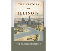 The History of Illinois: The American Heritage