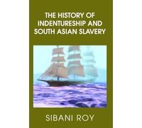 The History of Indentureship and South Asian Slavery