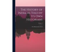 The History Of India, As Told By Its Own Historians: The Muhammadan Period; Volume 4