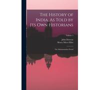 The History Of India, As Told By Its Own Historians: The Muhammadan Period; Volume 5