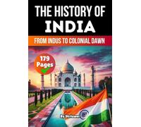 The History of India: From Indus to Colonial Dawn
