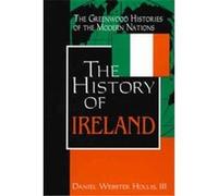 The History of Ireland, Greenwood Histories of the Modern Nations Series Daniel Webster Hollis (Auteur)