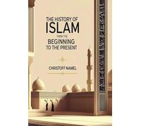 The History of Islam from the beginning to the present