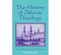 The History of Islamic Theology from Muhammad to the Present