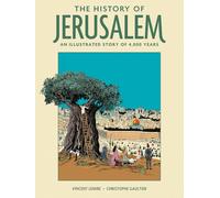 The History of Jerusalem: An Illustrated Story of 4,000 Years