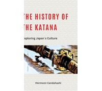 The history of Katana: Exploring Japan's Culture