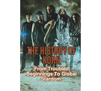 THE HISTORY OF KORN: From Troubled Beginnings To Global Stardom.