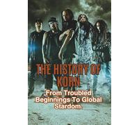 THE HISTORY OF KORN: From Troubled Beginnings To Global Stardom.