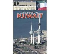 The History of Kuwait, Greenwood Histories of the Modern Nations Series Michael S. Casey (Auteur)