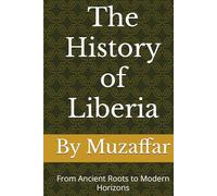 The History of Liberia: From Ancient Roots to Modern Horizons
