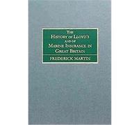 The History of Lloyd's and of Marine Insurance in Great Britain Frederick Martin (Auteur)