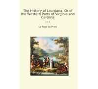 The History of Louisiana, Or of the Western Parts of Virginia and Carolina