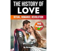 The History of Love: Ritual, Romance, Revolution
